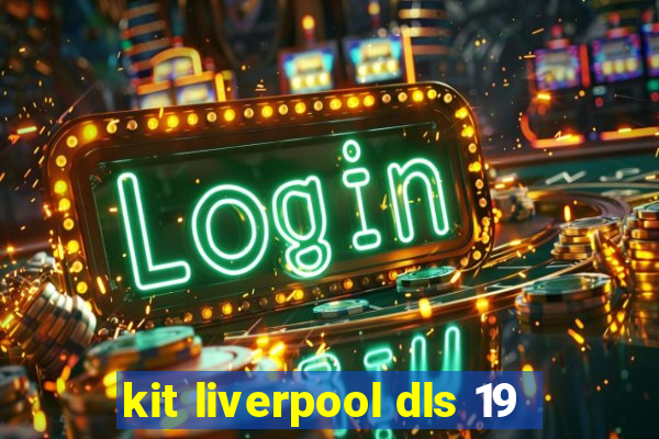 kit liverpool dls 19